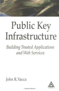 cover of the book Public Key Infrastructure: Building Trusted Applications and Web Services