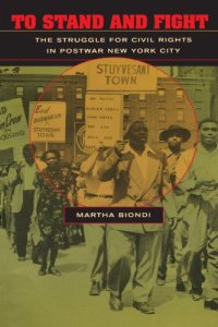 cover of the book To Stand and Fight: The Struggle for Civil Rights in Postwar New York City