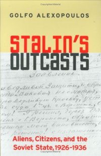 cover of the book Stalin's Outcasts: Aliens, Citizens, and the Soviet State, 1926-1936