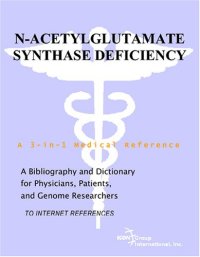 cover of the book N-Acetylglutamate Synthase Deficiency - A Bibliography and Dictionary for Physicians, Patients, and Genome Researchers