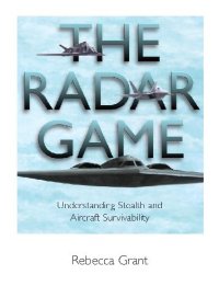 cover of the book The radar game: Understanding Stealth and Aircraft Survivability