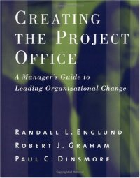 cover of the book Creating the Project Office: A Manager's Guide to Leading Organizational Change