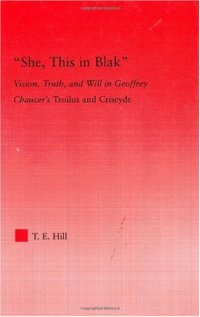 cover of the book "She, this in blak": Vision, Truth, and Will in Geoffrey Chaucer's "Troilus and Criseyde"