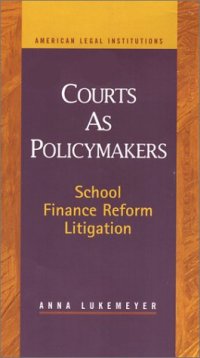 cover of the book Courts As Policymakers: School Finance Reform Litigation (American Legal Institutions)