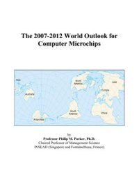 cover of the book The 2007-2012 World Outlook for Computer Microchips