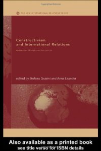 cover of the book Constructivism and International Relations  Alexander Wendt and his Critics (The New International Relations)