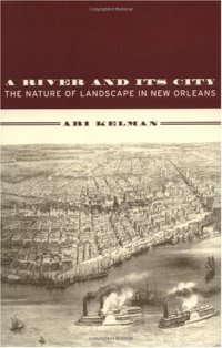 cover of the book A River and Its City: The Nature of Landscape in New Orleans