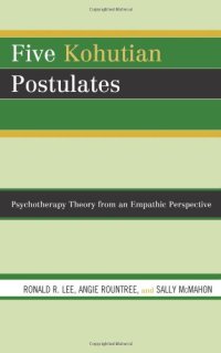 cover of the book Five Kohutian Postulates: Psychotherapy Theory from an Empathic Perspective