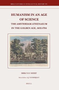 cover of the book Humanism in an Age of Science: The Amsterdam Athenaeum in the Golden Age, 1632-1704