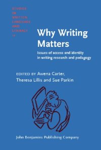 cover of the book Why Writing Matters: Issues of Access and Identity in Writing Research and Pedagogy (Studies in Written Language and Literacy)