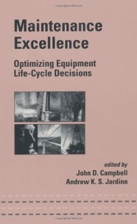 cover of the book Maintenance Excellence: Optimizing Equipment Life-Cycle Decisions (Mechanical Engineering (Marcell Dekker))