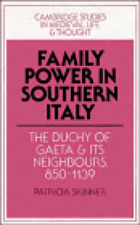 cover of the book Family Power in Southern Italy: The Duchy of Gaeta and its Neighbours, 850-1139