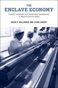 cover of the book The Enclave Economy: Foreign Investment and Sustainable Development in Mexico's Silicon Valley (Urban and Industrial Environments)