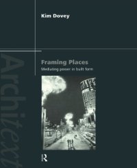 cover of the book Framing Places: Mediating Power in Built Form (Architext Series)