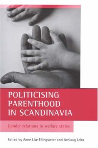 cover of the book Politicising parenthood in Scandinavia: Gender relations in welfare states