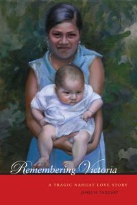 cover of the book Remembering Victoria: A Tragic Nahuat Love Story