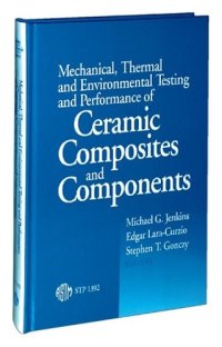 cover of the book Mechanical, Thermal, and Environmental Testing and Performance of Ceramic Composites and Components (ASTM Special Technical Publication, 1392)