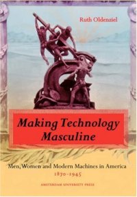 cover of the book Making Technology Masculine: Men, Women, and Modern Machines in America, 1870-1945