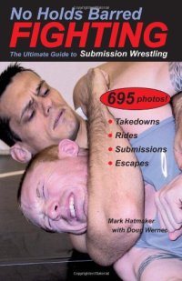 cover of the book No Holds Barred Fighting: The Ultimate Guide to Submission Wrestling  Martial Arts   Self Defense