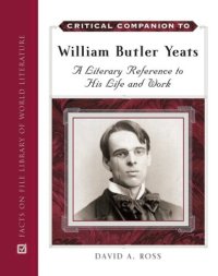 cover of the book Critical Companion to William Butler Yeats: A Literary Reference to His Life and Work