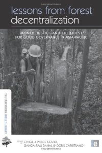 cover of the book Lessons from Forest Decentralization: Money, Justice and the Quest for Good Governance in Asia-Pacific (Earthscan Forestry Library)