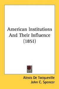 cover of the book American Institutions And Their Influence (1851)