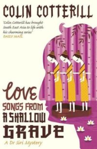 cover of the book Love Songs from a Shallow Grave: A Dr. Siri Investigation Set in Laos