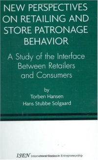 cover of the book New Perspectives on Retailing and Store Patronage Behavior: A Study of the Interface Between Retailers and Consumers (International Studies in Entrepreneurship)