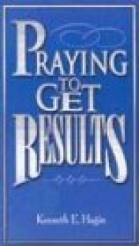 cover of the book Praying to Get Results