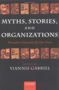 cover of the book Myths, Stories, and Organizations: Premodern Narratives for Our Times