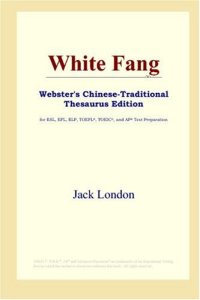 cover of the book White Fang (Webster's Chinese-Traditional Thesaurus Edition)