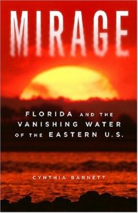 cover of the book Mirage: Florida and the Vanishing Water of the Eastern U.S.