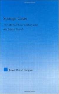 cover of the book Strange Cases: The Medical Case History and the British Novel (Literary Criticism and Cultural Theory)