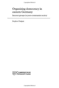 cover of the book Organizing Democracy in Eastern Germany: Interest Groups in Post-Communist Society