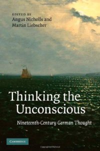 cover of the book Thinking the Unconscious: Nineteenth-Century German Thought