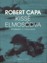 cover of the book Kissé elmosódva - Emlékeim a háborúból   Slightly Out of Focus