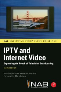 cover of the book IPTV and Internet video: expanding the reach of television broadcasting