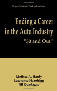 cover of the book Ending a Career in the Auto Industry: '30 and Out' (Springer Studies in Work and Industry)