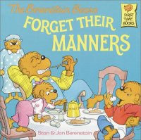 cover of the book The Berenstain Bears Forget Their Manners (First Time Books(R))