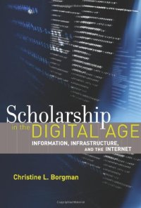 cover of the book Scholarship in the Digital Age: Information, Infrastructure, and the Internet