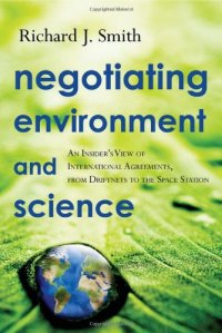 cover of the book Negotiating Environment and Science: An Insider's View of International Agreements, from Driftnets to the Space Station