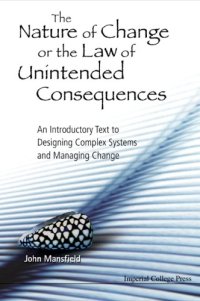 cover of the book The Nature of Change or the Law of Unintended Consequences: An Introductory Text to Designing Complex Systems and Managing Change