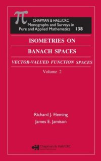 cover of the book Isometries on Banach Spaces: Vector-valued Function Spaces and Operator Spaces, Volume Two (Chapman and Hall  Crc Monographs and Surveys in Pure and Applied Mathematics)