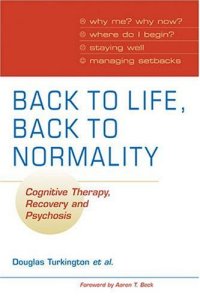 cover of the book Back to Life, Back to Normality: Cognitive Therapy, Recovery and Psychosis