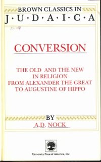 cover of the book Conversion: The Old and the New in Religion from Alexander the Great to Augustine of Hippo (Brown Classics in Judaica)