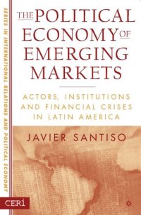 cover of the book The Political Economy of Emerging Markets: Actors, Institutions and Crisis in Latin America