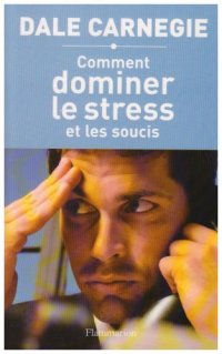 cover of the book Comment dominer le stress et les soucis