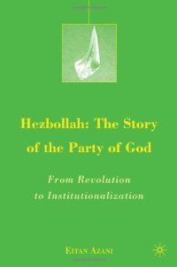 cover of the book Hezbollah: The Story of the Party of God: From Revolution to Institutionalization (The Middle East in Focus)