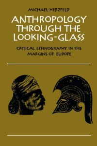 cover of the book Anthropology through the Looking-Glass: Critical Ethnography in the Margins of Europe