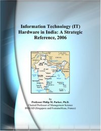 cover of the book Information Technology (IT) Hardware in India: A Strategic Reference, 2006